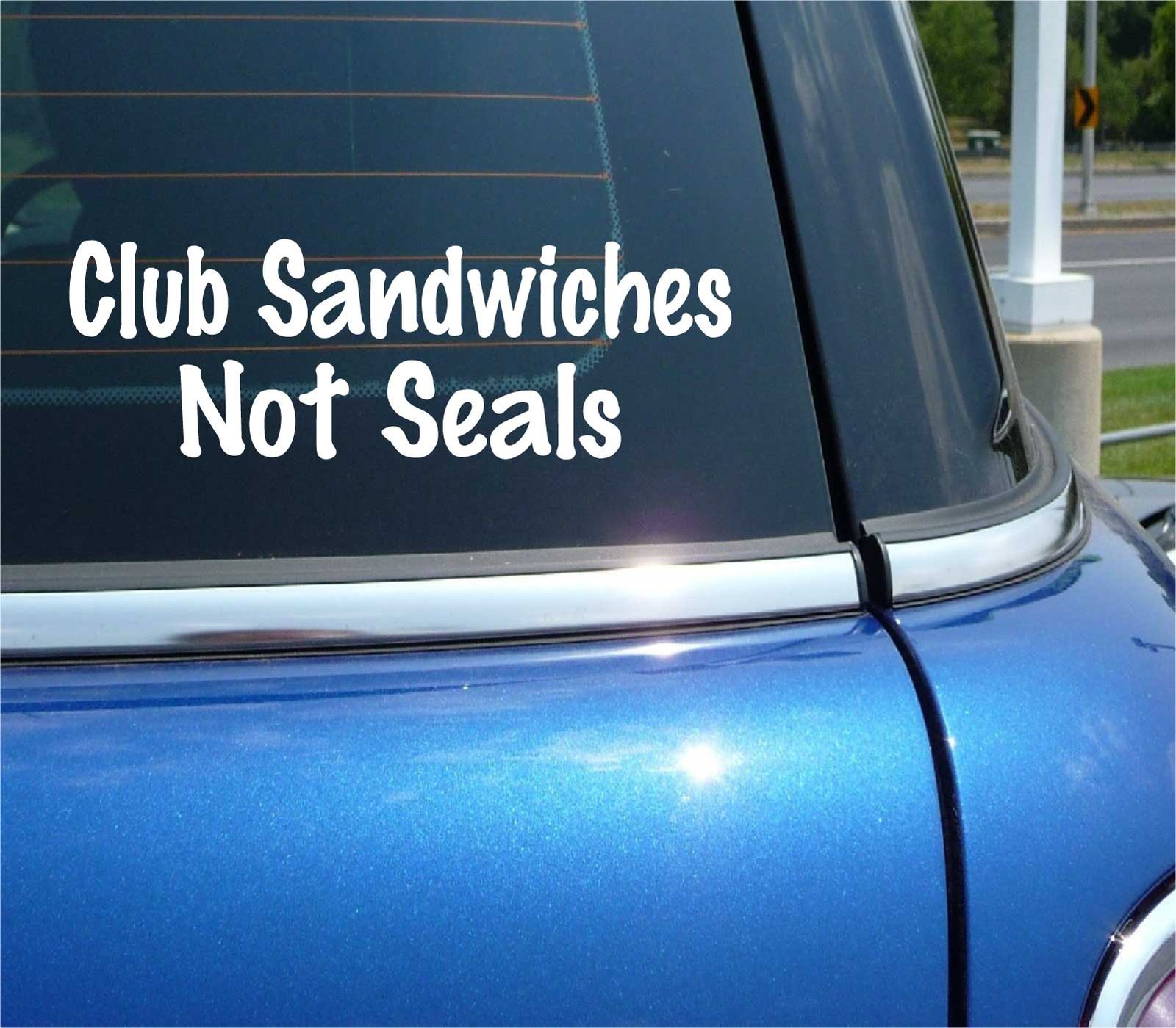 CLUB SANDWICHES NOT SEALS CRUELTY DECAL STICKER ART CAR WALL DECOR