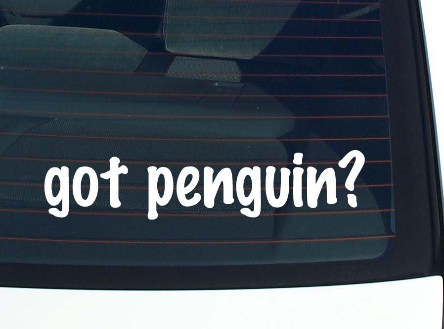 got penguin? CAR DECAL BUMPER STICKER VINYL FUNNY JOKE WINDOW | eBay